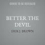 Better the Devil