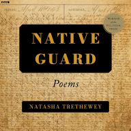Title: Native Guard: Poems, Author: Natasha Trethewey