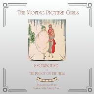 Title: The Moving Picture Girls - Snowbound or the Proof on the Film, Author: Laura Lee Hope