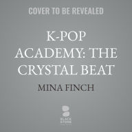 Title: K-Pop Academy: The Crystal Beat, Author: Mina Finch