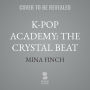 K-Pop Academy: The Crystal Beat