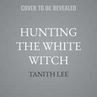 Title: Hunting the White Witch, Author: Tanith Lee