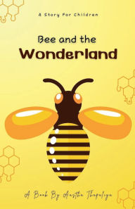 Title: Bee and the Wonderland, Author: Aastha Thapaliya