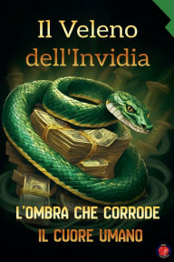 Title: Il Veleno dell'Invidia, Author: Alina Rubi