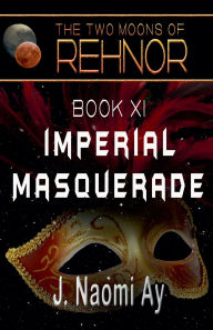 Title: Imperial Masquerade, Author: J Naomi Ay