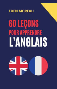 Title: 60 Leï¿½ons pour Apprendre l'Anglais, Author: Eden Moreau