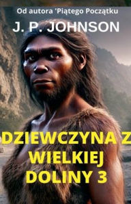 Title: Dziewczyna Z Wielkiej Doliny 3., Author: J P Johnson