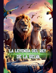 Title: La Leyenda Del Rey De La Selva, Author: Bucur Loredan