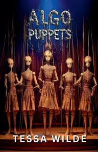 Title: Algo Puppets, Author: Tessa Wilde