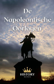 Title: De Napoleontische Oorlogen, Author: History Nerds