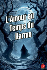 Title: L'Amour au Temps du Karma, Author: Alina Rubi
