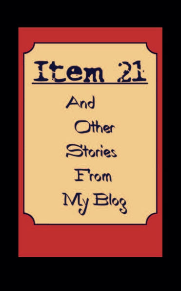 Item 21 And other Stories from My Blog