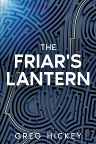 Title: The Friar's Lantern, Author: Greg Hickey