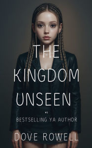 Title: The Kingdom Unseen, Author: Dove Rowell