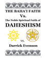 The Baha'i Faith Versus the Noble Spiritual Faith of Daheshism