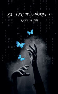 Title: Saving Butterfly, Author: Rania Butt