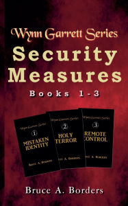 Title: Security Measures: Wynn Garrett Series, Books 1-3, Author: Bruce A Borders