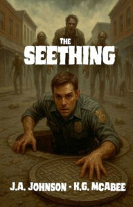 Title: The Seething: A Zombie Chronicle, Author: J a Johnson