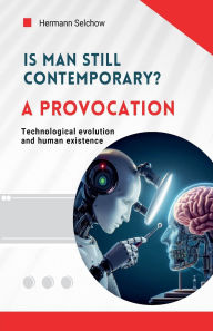 Title: Is man still relevant? A provocation, Author: Hermann Selchow