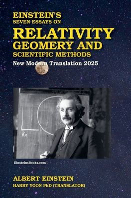 Einstein's Seven Essays on Relativity, Geometry, and Scientific Methods