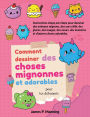 Comment dessiner des choses mignonnes et adorables pour les dï¿½butants