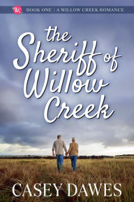 Title: The Sheriff of Willow Creek, Author: Casey Dawes