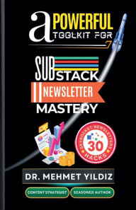 Title: A Powerful Toolkit for Advanced Substack Newsletter Mastery, Author: Yildiz