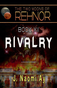 Title: Rivalry, Author: J Naomi Ay