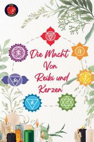 Title: Die Macht Von Reiki und Kerzen, Author: Alina Rubi