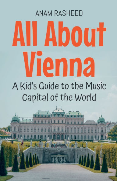 All About Vienna: A Kid's Guide to the Music Capital of the World