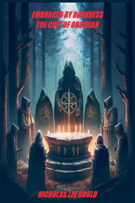 Title: Embraced by Darkness The Cult of Obsidian, Author: Nicholas Lee Gould