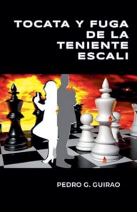 Title: Tocata Y Fuga de la Teniente Escali, Author: Pedro G Guirao
