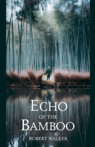 Title: Echo of the Bamboo, Author: Robert Walker