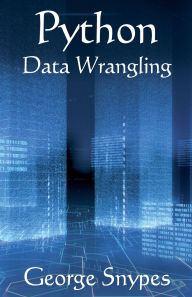 Title: Python Data Wrangling for Business Analytics, Author: George Snypes