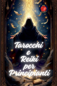 Title: Tarocchi e Reiki per Principianti, Author: Alina Rubi