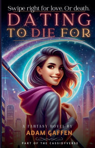Title: Dating to Die For, Author: Adam Gaffen