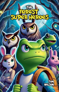 Title: The Forest Superheroes, Author: Tom Nelson