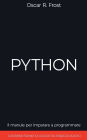 Python: Il Manuale per Imparare a Programmare. Contiene Esempi di Codice ed Esercizi Pratici.