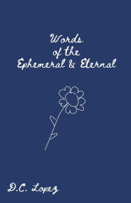 Title: Words of the Ephemeral & Eternal, Author: D C Lopez