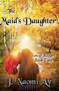 Title: The Maid's Daughter, Author: J Naomi Ay
