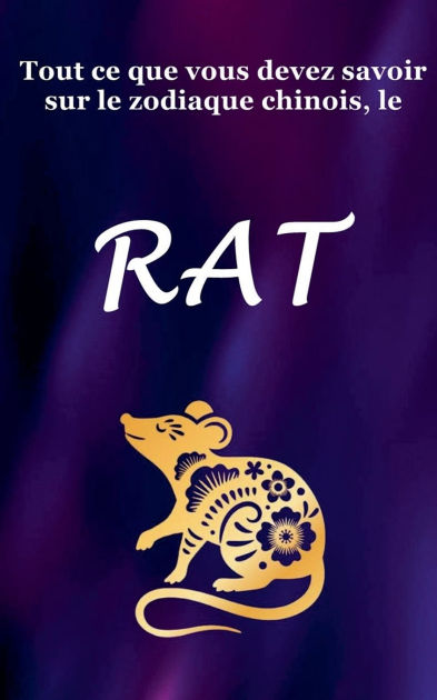 Tout Ce Que Vous Devez Savoir Sur Le Zodiaque Chinois Le Rat By Robert J Dornan Paperback