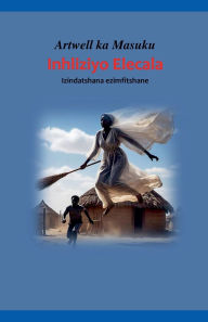 Title: Inhliziyo Elecala, Author: Artwell Ka Masuku