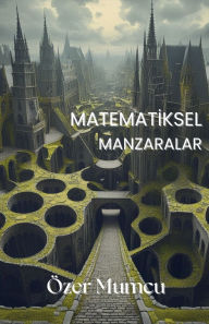Title: Matematiksel Manzaralar, Author: ïzer Mumcu