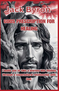 Title: Gods Prescription For Your Healing, Author: Jack Byron