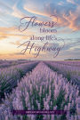 Flowers Bloom Along Life's Highway