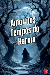 Title: Amor nos Tempos do Karma, Author: Alina Rubi