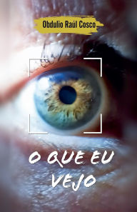 Title: O que eu vejo, Author: Raul Cosco