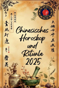 Title: Chinesisches Horoskop und Rituale 2025, Author: Alina Rubi