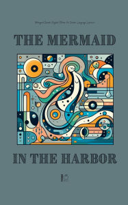 Title: The Mermaid in the Harbor: Bilingual Danish-English Stories for Danish Language Learners, Author: Pomme Bilingual