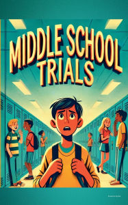 Title: Middle School Trials, Author: Roseanne Nyoike